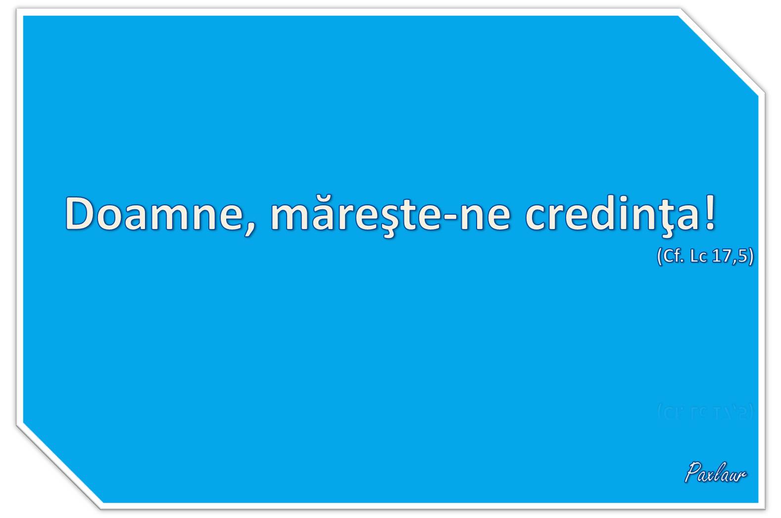 credinta trebuie marita