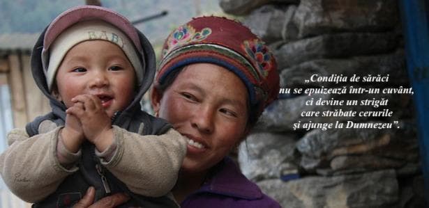 „Condiţia de sărăci nu se epuizează într-un cuvânt, ci devine un strigăt care străbate cerurile şi ajunge la Dumnezeu”.